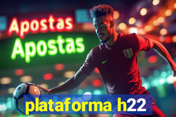 plataforma h22